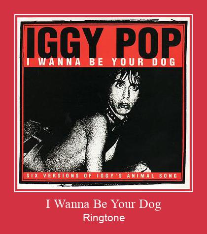 I Wanna Be Your Dog ringtone دانلود رایگان