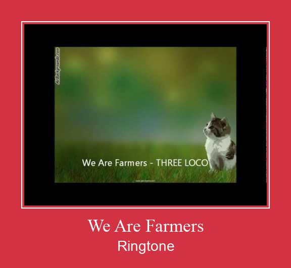 We Are Farmers ரிங்டோன் பதிவிறக்க இலவச