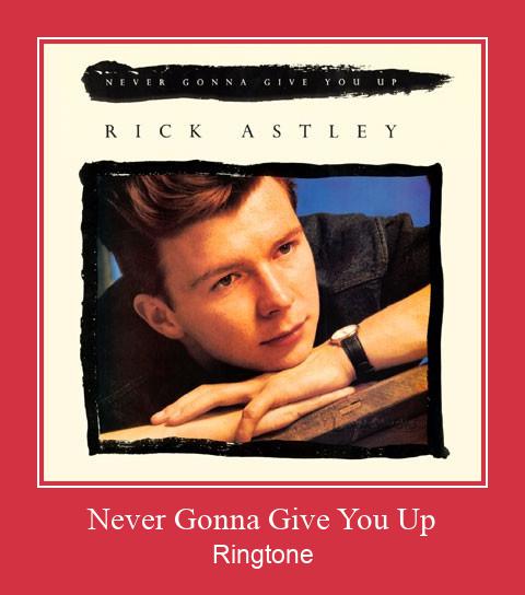 Never Gonna Give You Up Nhạc chuông tải miễn phí