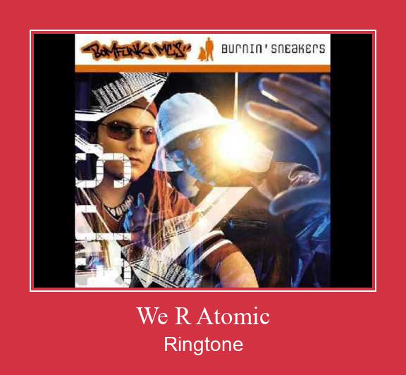 We R Atomic Ringtone atsisiųsti nemokamai