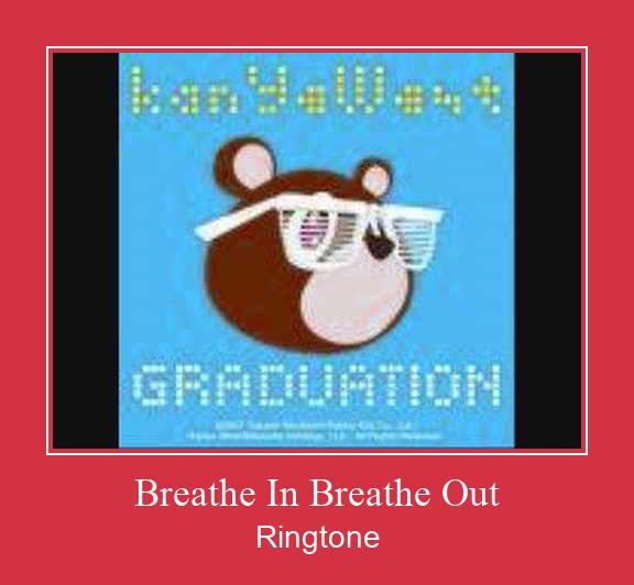 Breathe In Breathe Out ரிங்டோன் பதிவிறக்க இலவச