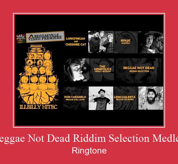 Reggae Not Dead Riddim Selection Medley ดาวน์โหลดริงโทนฟรี