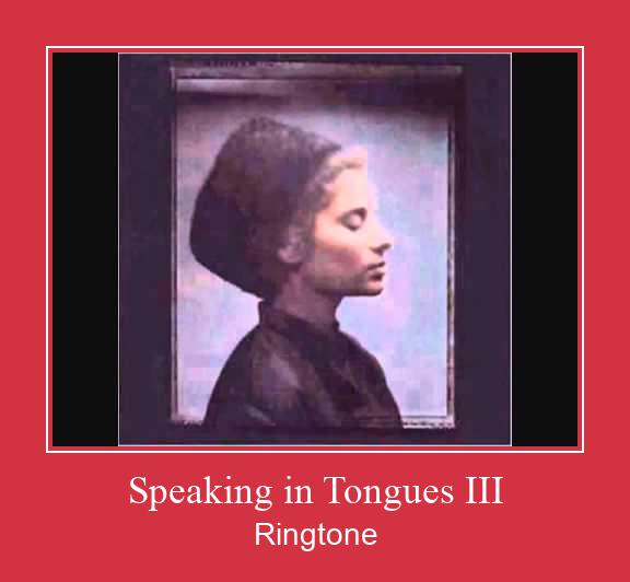 Speaking In Tongues III Ringtone Download pulsuz