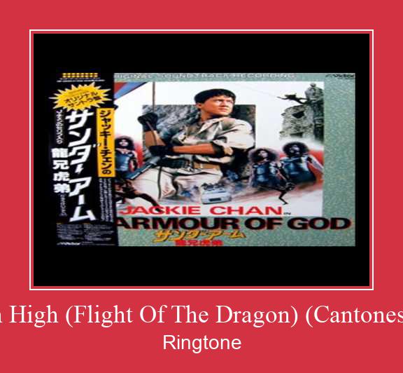 High Upon High (Flight Of The Dragon) (Cantonese Version) Ringtone Download Free