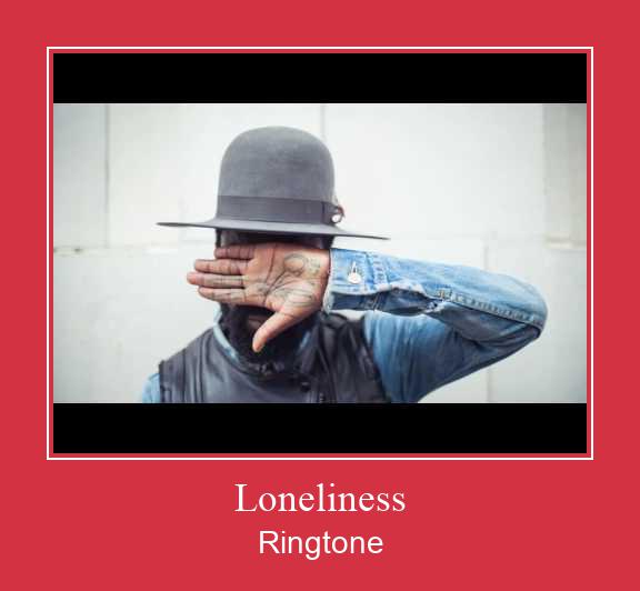 Loneliness ரிங்டோன் பதிவிறக்க இலவச