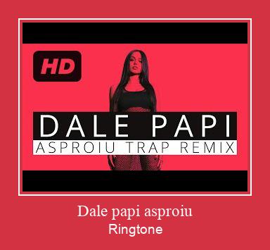 Dale Papi Asproiu Ringtone download gratis