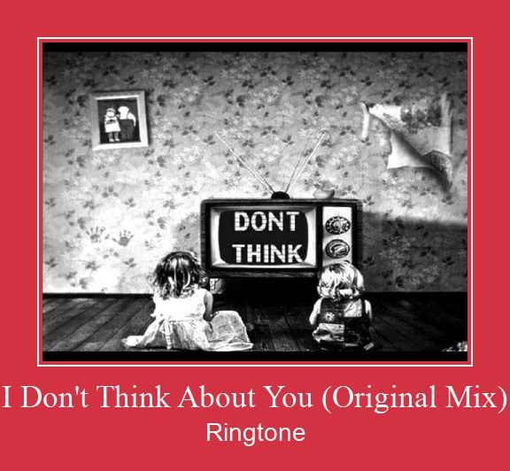 I Don't Think About You (Original Mix) 着信音を無料でダウンロード