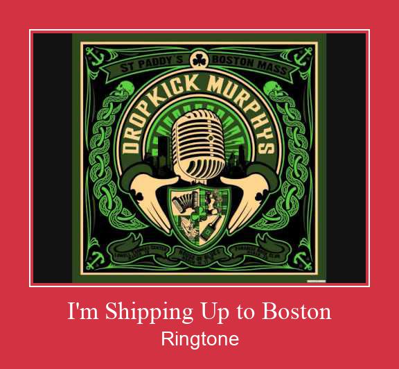 I'm Shipping Up To Boston Ringtone atsisiųsti nemokamai