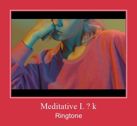 Meditative L ? K Ringtone Download Besplatno