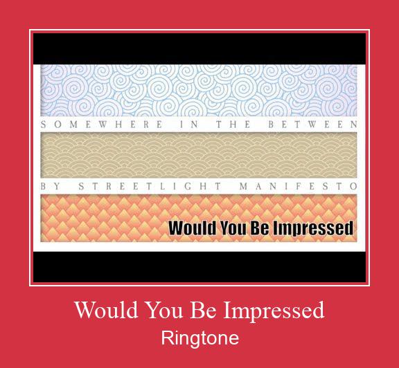 Would You Be Impressed Ringtone Ladda ner gratis