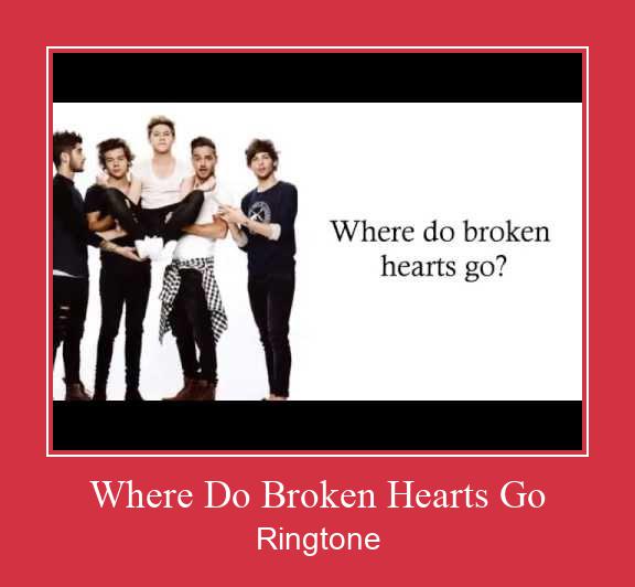 Where Do Broken Hearts Go Ringtone Download pulsuz