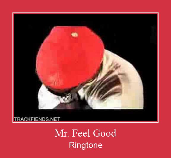 Mr. Feel Good Ringtone Download Free