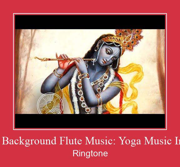 Indian Background Flute Music: Yoga Music Instrum ดาวน์โหลดริงโทนฟรี