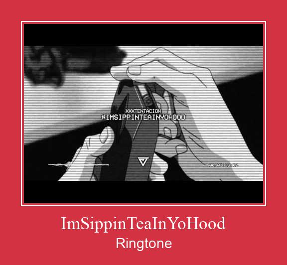 ImSippinTeaInYoHood  Ringtone atsisiųsti nemokamai