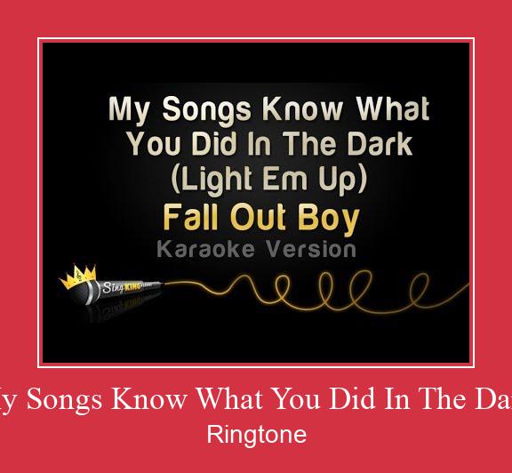 My Songs Know What You Did In The Dark ರಿಂಗ್ಟೋನ್ ಡೌನ್ಲೋಡ್ ಉಚಿತ