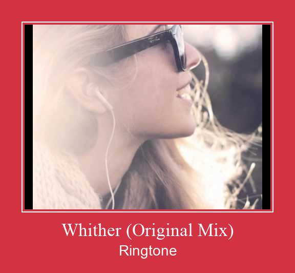 Whither (Original Mix) ரிங்டோன் பதிவிறக்க இலவச
