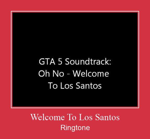 Welcome To Los Santos ரிங்டோன் பதிவிறக்க இலவச