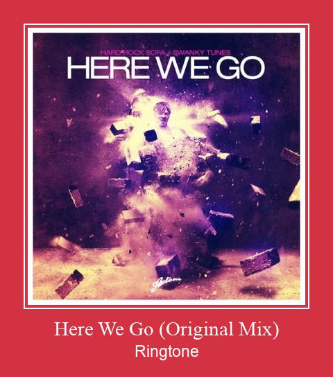 Here We Go (Original Mix) Ringtone Download Free