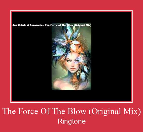 The Force Of The Blow (Original Mix) Nhạc chuông tải miễn phí