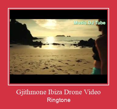 Gjithmone Ibiza Drone Video Ringtone Download Proste.