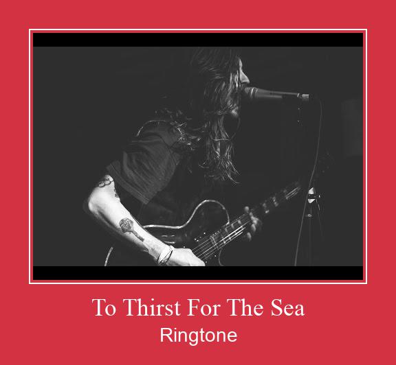 To Thirst For The Sea Ringetone Download GRATIS.