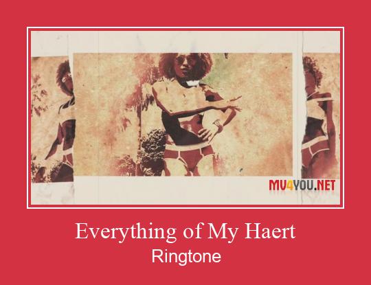 Everything Of My Haert रिंगटोन मुफ्त डाउनलोड करें
