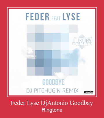 Feder Lyse DjAntonio Goodbay  Ringtone Download Besplatno