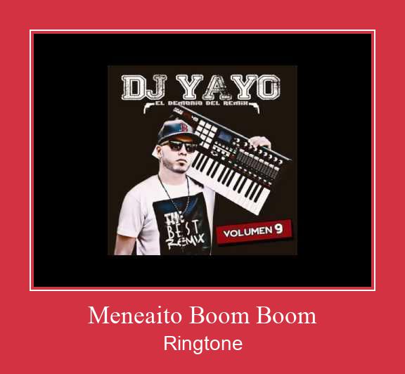 Meneaito Boom Boom రింగ్టోన్ ఉచితంగా డౌన్లోడ్ చేసుకోండి