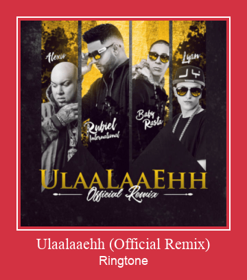 Ulaalaaehh (Official Remix) ดาวน์โหลดริงโทนฟรี