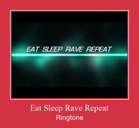Eat Sleep Rave Repeat ರಿಂಗ್ಟೋನ್ ಡೌನ್ಲೋಡ್ ಉಚಿತ