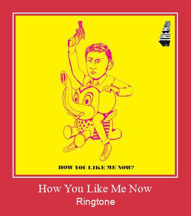 How You Like Me Now Nhạc chuông tải miễn phí