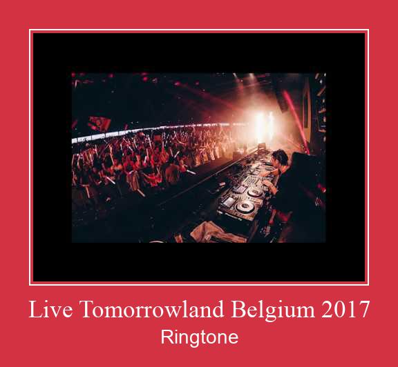 Live Tomorrowland Belgium 2017 Vyzvánění ke stažení zdarma