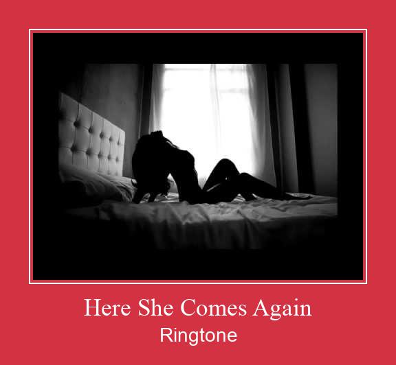 Here She Comes Again צלצול הורד חינם