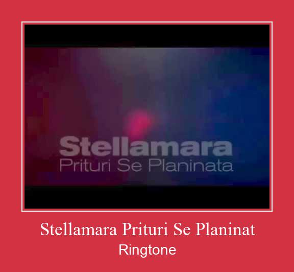 Stellamara Prituri Se Planinat ರಿಂಗ್ಟೋನ್ ಡೌನ್ಲೋಡ್ ಉಚಿತ