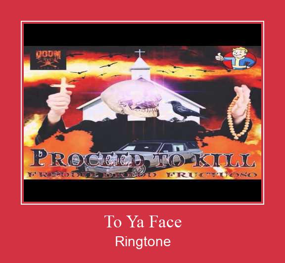 To Ya Face Ringtone Muat turun percuma.