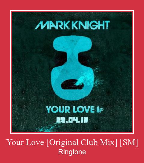 Your Love [Original Club Mix] [SM] Ringtone download gratis