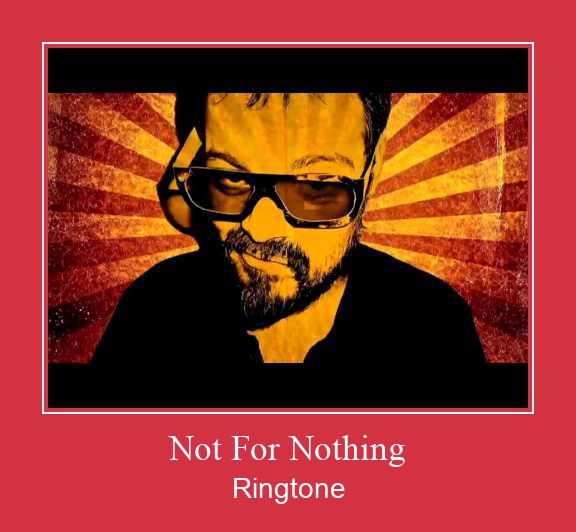 Not For Nothing रिंगटोन मुफ्त डाउनलोड करें