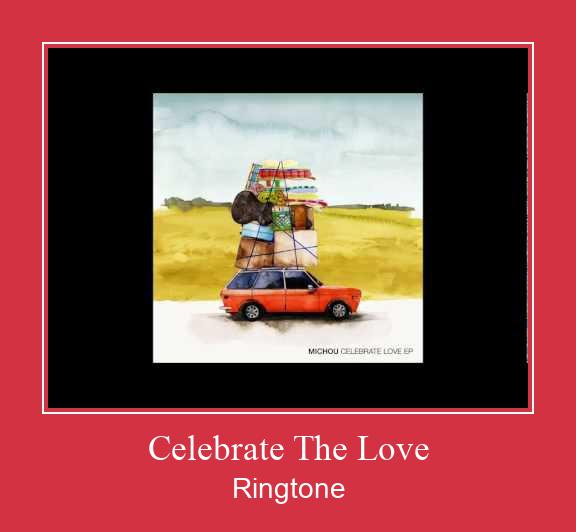 Celebrate The Love Ringtone Last ned gratis