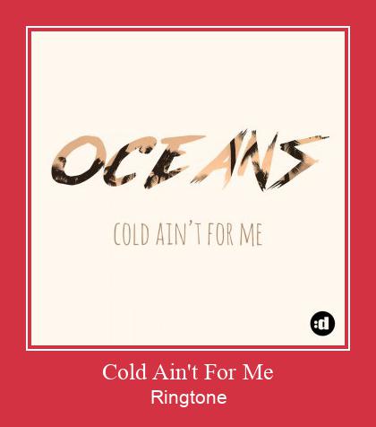 Cold Ain't For Me Ringtone Muat turun percuma.