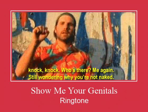 Show Me Your Genitals Ringtone Muat turun percuma.