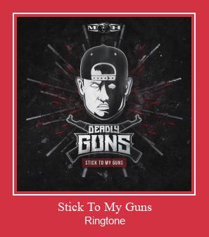 Stick To My Guns ரிங்டோன் பதிவிறக்க இலவச