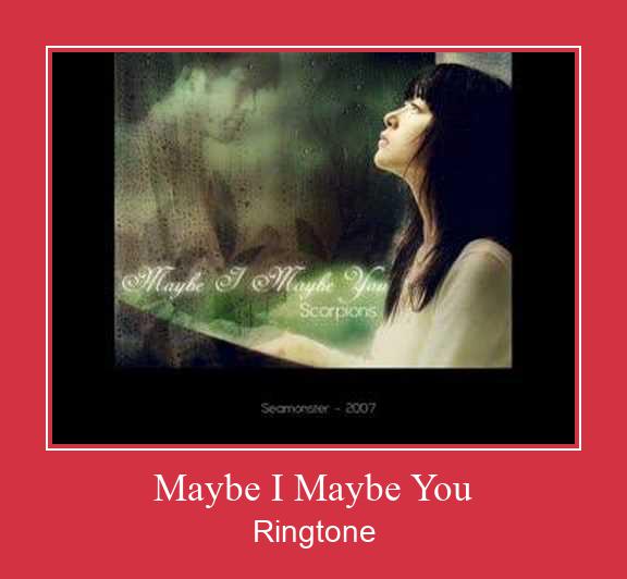 Maybe I Maybe You Nhạc chuông tải miễn phí