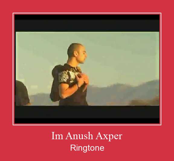 Im Anush Axper ரிங்டோன் பதிவிறக்க இலவச