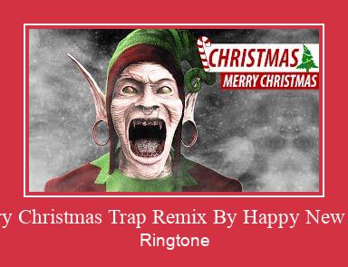 Merry Christmas Trap Remix By Happy New Year Ringtone atsisiųsti nemokamai