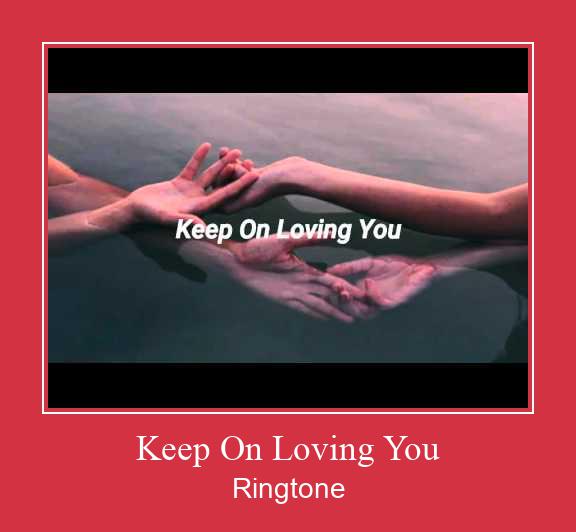 Keep On Loving You Ringtone atsisiųsti nemokamai