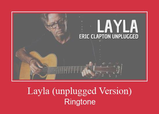 Layla (unplugged Version) రింగ్టోన్ ఉచితంగా డౌన్లోడ్ చేసుకోండి