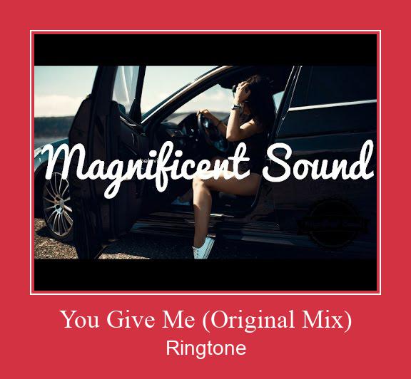 You Give Me (Original Mix) ರಿಂಗ್ಟೋನ್ ಡೌನ್ಲೋಡ್ ಉಚಿತ