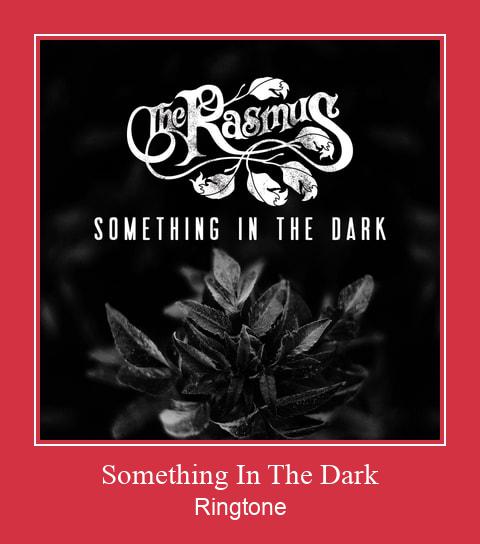 Something In The Dark ரிங்டோன் பதிவிறக்க இலவச