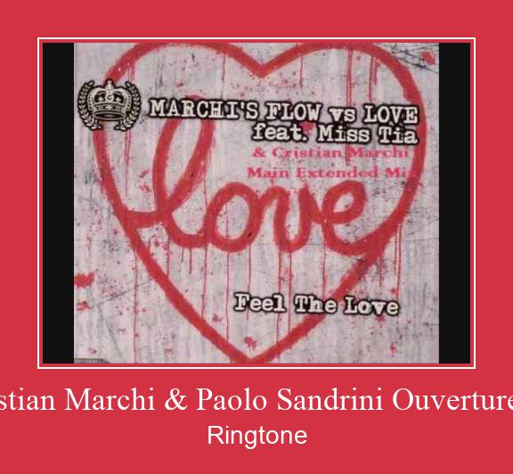 Feel The Love (Cristian Marchi & Paolo Sandrini Ouverture Instrumental Mix) Suoneria Download gratuito.