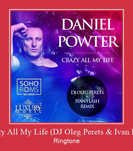 Daniel Powter-Crazy All My Life (DJ Oleg Perets & Ivan Flash Radio Remix) 着信音を無料でダウンロード